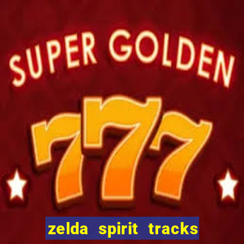 zelda spirit tracks rom pt br